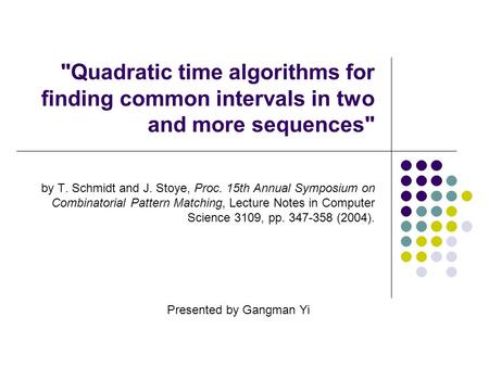 Quadratic time algorithms for finding common intervals in two and more sequences by T. Schmidt and J. Stoye, Proc. 15th Annual Symposium on Combinatorial.