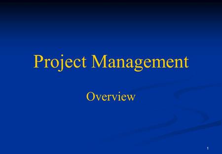 Project Management Overview.