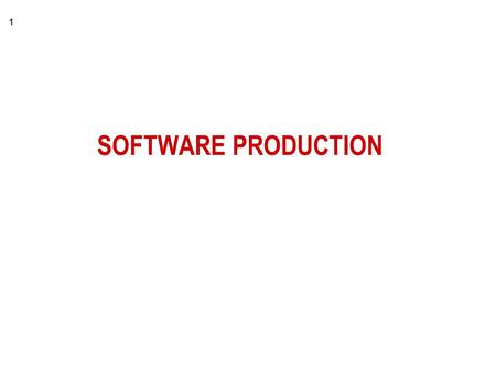 1 SOFTWARE PRODUCTION. 2 DEVELOPMENT Product Creation Means: Methods & Heuristics Measure of Success: Quality f(Fitness of Use) MANAGEMENT Efficient &