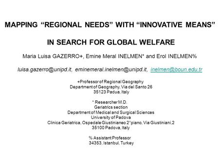 MAPPING “REGIONAL NEEDS” WITH “INNOVATIVE MEANS” IN SEARCH FOR GLOBAL WELFARE Maria Luisa GAZERRO+, Emine Meral INELMEN* and Erol INELMEN%