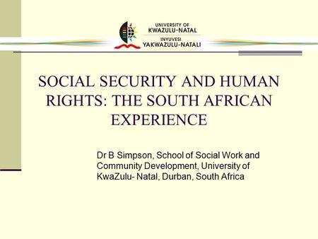 SOCIAL SECURITY AND HUMAN RIGHTS: THE SOUTH AFRICAN EXPERIENCE
