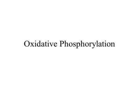 Oxidative Phosphorylation. Definition It is the process whereby reducing equivalents produced during oxidative metabolism are used to reduce oxygen to.
