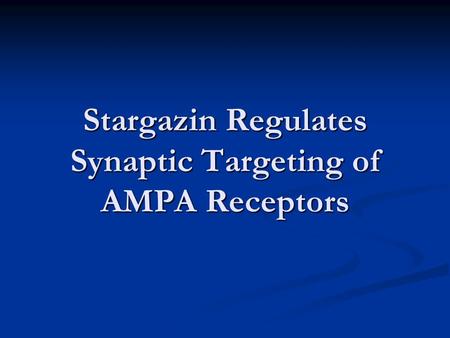 Stargazin Regulates Synaptic Targeting of AMPA Receptors.