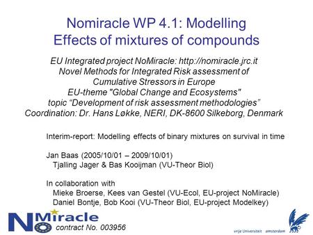 Nomiracle WP 4.1: Modelling Effects of mixtures of compounds EU Integrated project NoMiracle:  Novel Methods for Integrated Risk.