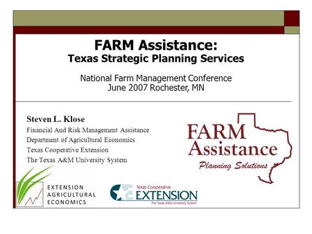 Steven L. Klose Financial And Risk Management Assistance Department of Agricultural Economics Texas Cooperative Extension The Texas A&M University System.