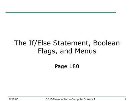 The If/Else Statement, Boolean Flags, and Menus Page 180