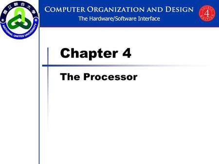 Chapter 4 The Processor. Chapter 4 — The Processor — 2 Introduction CPU performance factors Instruction count Determined by ISA and compiler CPI and Cycle.