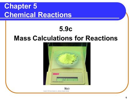 1 Chapter 5 Chemical Reactions 5.9c Mass Calculations for Reactions.