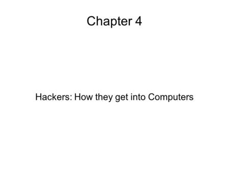 Chapter 4 Hackers: How they get into Computers. Synopsis (I) What is a hacker? What is a cracker and what is the difference? Who are the crackers? What.