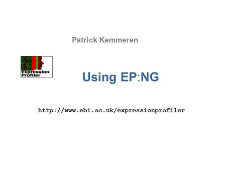 Patrick Kemmeren  Using EP:NG.