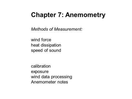 Chapter 7: Anemometry Methods of Measurement: wind force