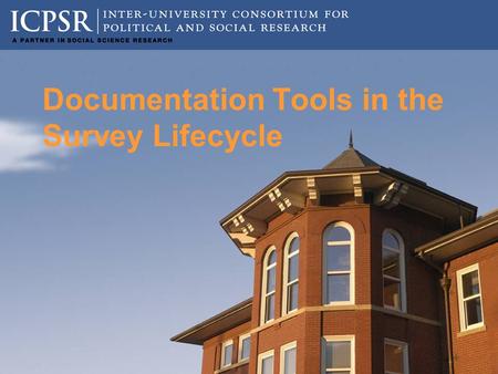 Documentation Tools in the Survey Lifecycle. Outline What is NSFG Webdoc? Instrument documentation != Survey documentation Data Cleaning/Processing in.