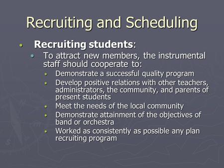 Recruiting and Scheduling Recruiting students: Recruiting students: To attract new members, the instrumental staff should cooperate to:To attract new members,