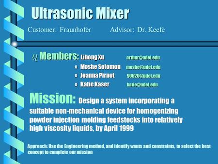 Ultrasonic Mixer b Members: Lihong Xu »Moshe Solomon »Joanna Pirnot »Katie Kaser Mission: