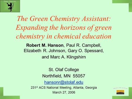 Green Chemistry The Green Chemistry Assistant: Expanding the horizons of green chemistry in chemical education Robert M. Hanson, Paul R. Campbell, Elizabeth.