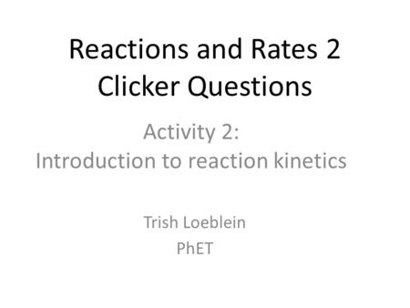 Reactions and Rates 2 Clicker Questions