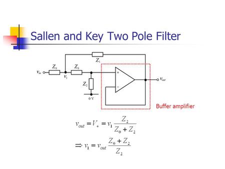 Sallen and Key Two Pole Filter Buffer amplifier. But Apply Kirchoff’s current law to v 1 node: