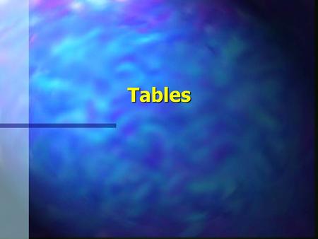 Tables. Tables2 Terminology Caption Headings Cell Data.