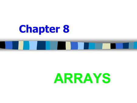 Chapter 8 ARRAYS. 2 Array subscript expressions  Each subscript in an array element designator is an expression of integer type. It need not be a constant.
