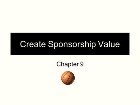 Create Sponsorship Value Chapter 9. Sports Marketing Agency Panel The following discussion questions are prepared for members of a sports marketing agency.