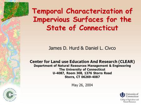 Temporal Characterization of Impervious Surfaces for the State of Connecticut James D. Hurd & Daniel L. Civco Center for Land use Education And Research.
