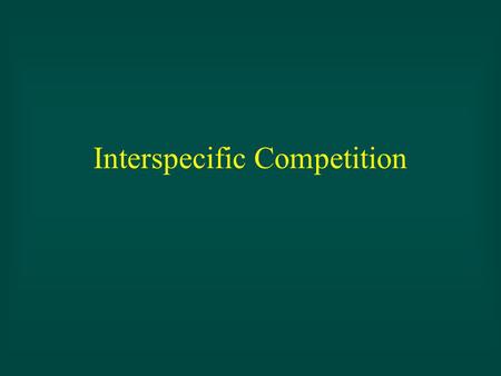 Interspecific Competition. Population interactions.