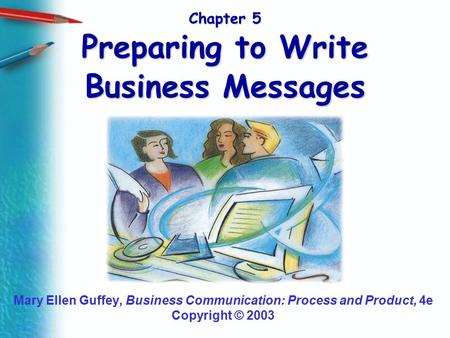 Chapter 5 Preparing to Write Business Messages