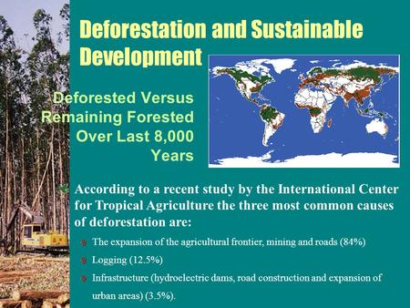 Deforested Versus Remaining Forested Over Last 8,000 Years According to a recent study by the International Center for Tropical Agriculture the three most.