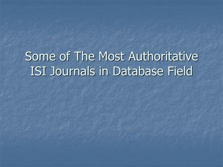 Some of The Most Authoritative ISI Journals in Database Field.