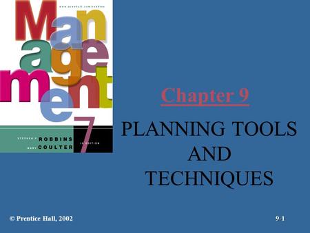 Chapter 9 PLANNING TOOLS AND TECHNIQUES © Prentice Hall, 2002 9-1.