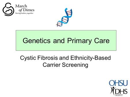 Genetics and Primary Care Cystic Fibrosis and Ethnicity-Based Carrier Screening.