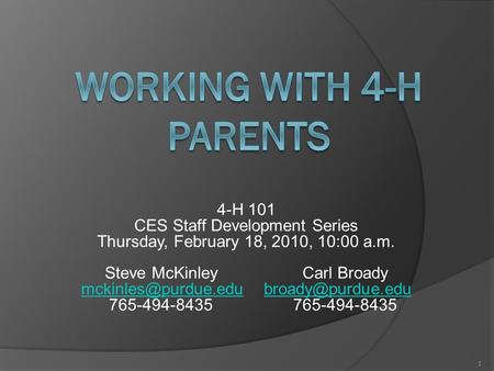 4-H 101 CES Staff Development Series Thursday, February 18, 2010, 10:00 a.m. Steve McKinleyCarl Broady