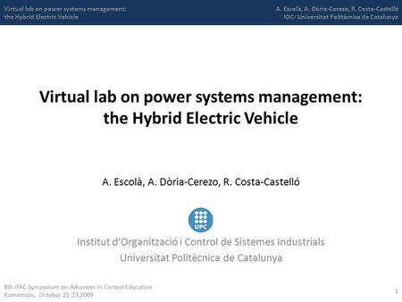 Virtual lab on power systems management: the Hybrid Electric Vehicle A. Escolà, A. Dòria-Cerezo, R. Costa-Castelló Virtual lab on power systems management: