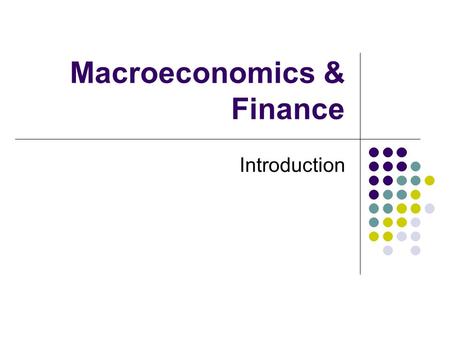 Macroeconomics & Finance Introduction. Macro & Finance Thesis: Of all the business disciplines, macroeconomics is most closely connected with finance.