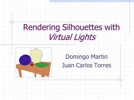 Rendering Silhouettes with Virtual Lights Domingo Martin Juan Carlos Torres.