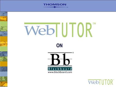 ON. What is on Blackboard? A textbook-specific online study aid with... Chapter-by-Chapter – Study Material and Practice Quizzes Web-based Content – To.