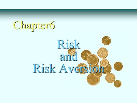 Risk and Risk Aversion Chapter6. W = 100 W 1 = 150 Profit = 50 W 2 = 80 Profit = -20 p =.6 1-p =.4 E(W) = pW 1 + (1-p)W 2 = 6 (150) +.4(80) = 122  2.