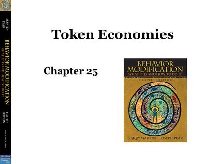 Token Economies Chapter 25. Some Definitions Conditioned Reinforcers –Not originally reinforcing but becomes reinforcer after being paired with other.