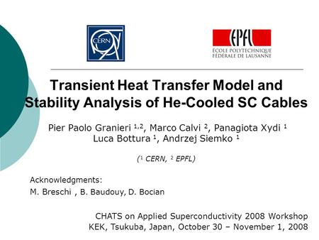 Transient Heat Transfer Model and Stability Analysis of He-Cooled SC Cables Pier Paolo Granieri 1,2, Marco Calvi 2, Panagiota Xydi 1 Luca Bottura 1, Andrzej.