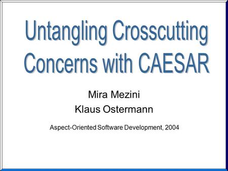 Mira Mezini Klaus Ostermann Aspect-Oriented Software Development, 2004.