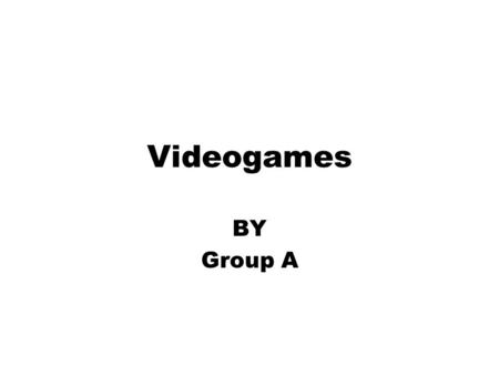 Videogames BY Group A. Our survey was a brief questionnaire on what people do, and think about videogames.