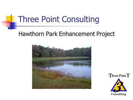 Three Point Consulting Hawthorn Park Enhancement Project 3 Consulting TT hree Poin.