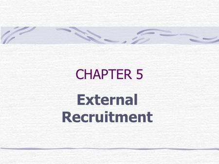 CHAPTER 5 External Recruitment.