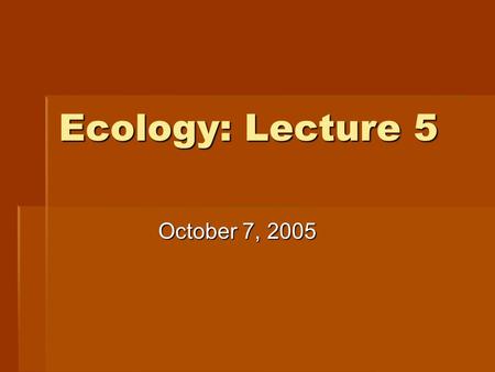 Ecology: Lecture 5 October 7, 2005. Survivorship curves  Fig. 10.13.