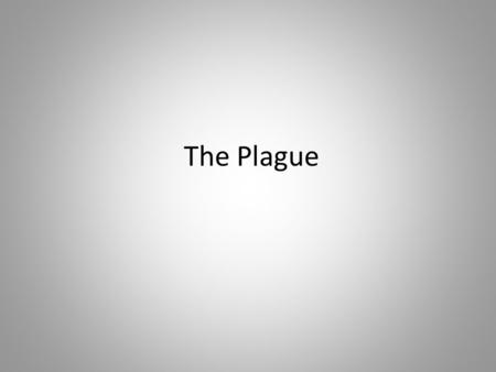 The Plague. a little bit o’ history… aka- The Black Death 14 century Europe Killed 1/3 of population.