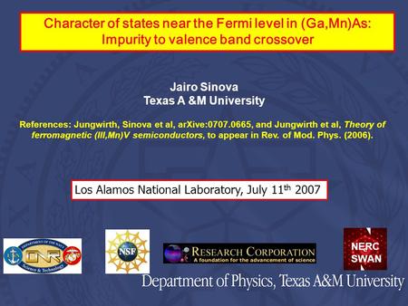 Jairo Sinova Texas A &M University References: Jungwirth, Sinova et al, arXive:0707.0665, and Jungwirth et al, Theory of ferromagnetic (III,Mn)V semiconductors,