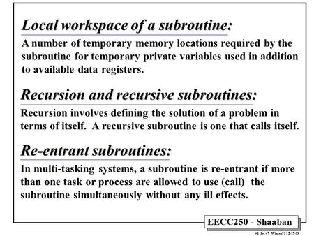 EECC250 - Shaaban #1 lec #7 Winter99 12-17-99 Local workspace of a subroutine: A number of temporary memory locations required by the subroutine for temporary.