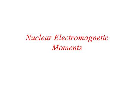 Nuclear Electromagnetic Moments
