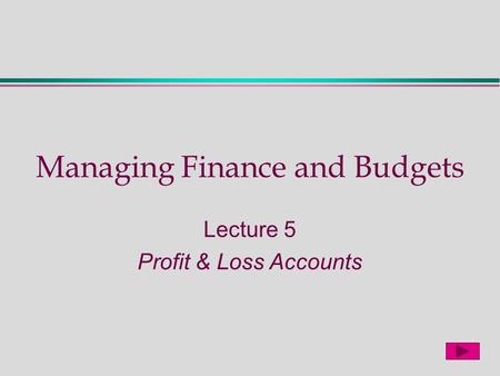 Managing Finance and Budgets