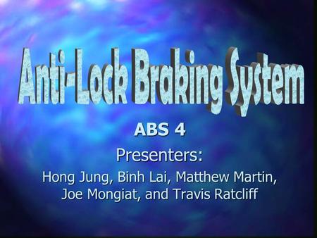 ABS 4 Presenters: Hong Jung, Binh Lai, Matthew Martin, Joe Mongiat, and Travis Ratcliff.